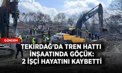 Tekirdağ'da tren hattı inşaatında göçük: 2 işçi hayatını kaybetti