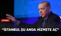 Cumhurbaşkanı Erdoğan: İstanbul şu anda hizmete aç
