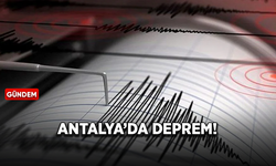 Antalya'da korkutan deprem meydana geldi!
