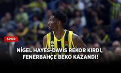 Nigel Hayes-Davis rekor kırdı, Fenerbahçe Beko kazandı!