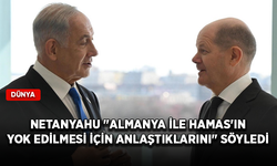 İsrail Başbakanı Netanyahu "Almanya ile Hamas'ın yok edilmesi için anlaştıklarını" söyledi