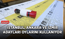 İstanbul, Ankara ve İzmir adayları oylarını kullandı