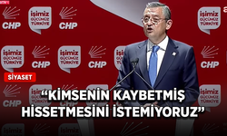 CHP Genel Başkanı Özel: Kimsenin kaybetmiş hissetmesini istemiyoruz