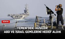 Yemen'deki Husiler: ABD ve İsrail gemilerini hedef aldık