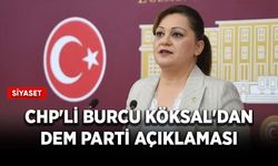 CHP'li Burcu Köksal'dan DEM Parti açıklaması