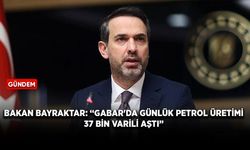 Bakan Bayraktar: “Gabar'da günlük petrol üretimi 37 bin varili aştı”