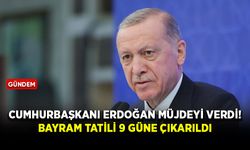 Cumhurbaşkanı Erdoğan, 9 günlük bayram tatili müjdesini verdi