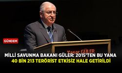 Milli Savunma Bakanı Güler: 2015'ten bu yana 40 bin 213 terörist etkisiz hale getirildi