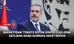 Dışişleri Bakanı Fidan: Türkiye bütün dünya ülkelerini katliama karşı durmaya davet ediyor