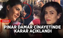 Pınar Damar cinayetinde karar açıklandı