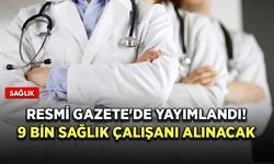 Sağlık alanıyla ilgili düzenleme Resmi Gazete'de! 9 bin sağlık çalışanı alınacak
