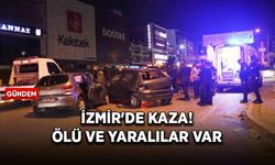 İzmir'de 5 araç ve elektrikli skuterin karıştığı kaza! Ölü ve yaralılar var