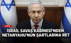 İsrail Savaş Kabinesi'nden Netanyahu'nun şartlarına ret