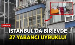İstanbul'da bir evde 27 yabancı uyruklu!