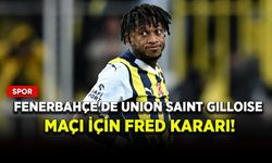 Fenerbahçe'de Union Saint Gilloise maçı için Fred kararı!