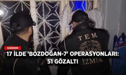 17 ilde 'BOZDOĞAN-7' operasyonları: 51 gözaltı