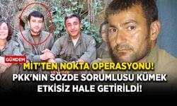 MİT'ten nokta operasyonu! PKK'nın sözde sorumlusu Kümek etkisiz hale getirildi
