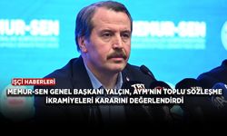 Memur-Sen Genel Başkanı Yalçın: Sorumsuz CHP'nin oluşturduğu hak kayıpları sınırları aştı