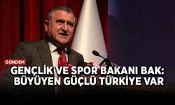 Gençlik ve Spor Bakanı Bak: Büyüyen güçlü Türkiye var