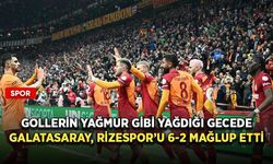 Gollerin yağmur gibi yağdığı gecede Galatasaray, Rizespor’u 6-2 mağlup etti