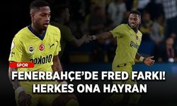 Fenerbahçe’de Fred farkı! Herkes ona hayran