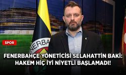 Fenerbahçe Yöneticisi Selahattin Baki: Hakem hiç iyi niyetli başlamadı!