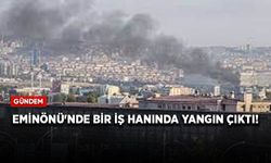 Eminönü'nde bir iş hanında yangın çıktı!