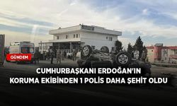 Cumhurbaşkanı Erdoğan'ın koruma ekibinden 1 polis daha şehit oldu