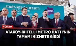 Ataköy-İkitelli Metro Hattı'nın tamamı hizmete girdi