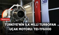 Türkiye'nin ilk milli turbofan uçak motoru: TEI-TF6000