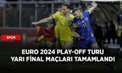 EURO 2024 play-off turu yarı final maçları tamamlandı