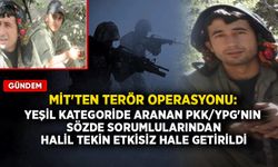 MİT'ten terör operasyonu: Yeşil kategoride aranan PKK/YPG'nin sözde sorumlularından Halil Tekin etkisiz hale getirildi
