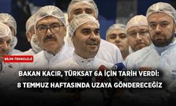 Bakan Kacır, Türksat 6A için tarih verdi: 8 Temmuz haftasında uzaya göndereceğiz