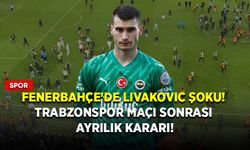 Fenerbahçe'de Livakovic şoku! Trabzonspor maçı sonrası ayrılık kararı