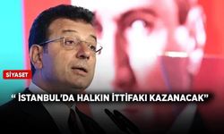 Ekrem İmamoğlu: İstanbul'da halkın ittifakı kazanacak