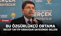 Bakan Tunç: Bu özgürlükçü ortama Recep Tayyip Erdoğan sayesinde geldik