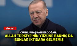 Cumhurbaşkanı Erdoğan: Allah Türkiye'nin yüzüne bakmış da bunlar iktidara gelmemiş