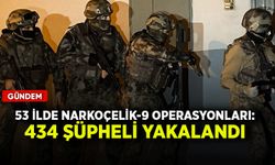 53 ilde Narkoçelik-9 operasyonları: 434 şüpheli yakalandı