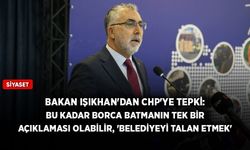 Bakan Işıkhan'dan CHP'ye tepki: Bu kadar borca batmanın tek bir açıklaması olabilir, 'belediyeyi talan etmek'