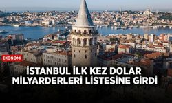 İstanbul ilk kez dolar milyarderleri listesine girdi