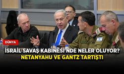 İsrail Savaş Kabinesi'nde neler oluyor? Netanyahu ve Gantz tartıştı