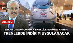 Bakan Uraloğlu'ndan emeklilere güzel haber: Trenlerde indirim uygulanacak