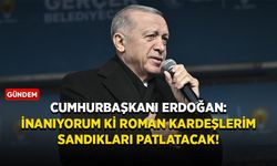 Cumhurbaşkanı Erdoğan: İnanıyorum ki Roman kardeşlerim sandıkları patlatacak
