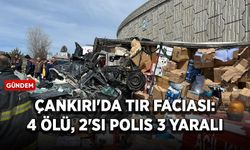 Çankırı'da TIR faciası: 4 ölü, 2'si polis 3 yaralı