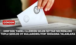 DMM'den 'Farklı illerden gelen seyyar seçmenlere toplu şekilde oy kullandırılıyor' iddiasına yalanlama
