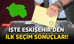 İşte Eskişehir'den ilk seçim sonuçları