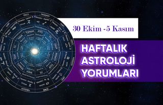 30 Ekim - 5 Kasım Haftalık Astroloji Yorumu