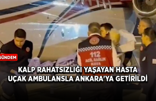 Kalp rahatsızlığı yaşayan hasta uçak ambulansla Ankara'ya getirildi