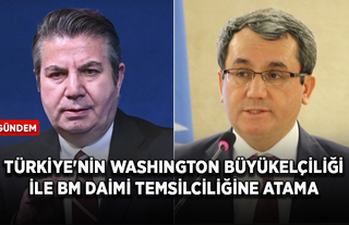 Türkiye'nin Washington Büyükelçiliği ile BM Daimi Temsilciliğine atama!