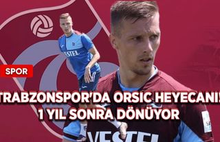 Trabzonspor'da Orsic heyecanı! 1 yıl sonra dönüyor